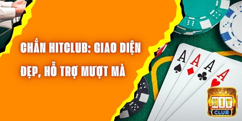 Chắn Hitclub: Giao Diện Đẹp, Hỗ Trợ Mượt Mà Trên Mọi Thiết Bị